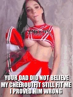 my dad tricking my girlfriend into wearing her little cheer outfit