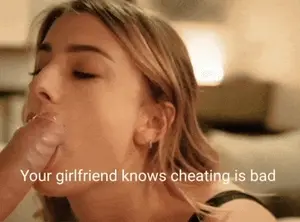 Your GF knows cheating is bad, but it just feels SO GOOD