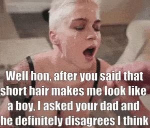 I guess my remark made my girlfriend feel insecure so she asked my dad