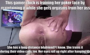 You have no idea what she does with my dick during life-sims with her boyfriend of 5 years...? IDK, I don't really listen to the bitch