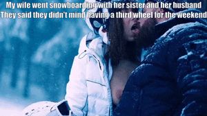 My wife wasn't sure she'd like being a third wheel all weekend. But she said the trip was great when she got home.