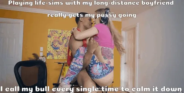 There's just something about normal, daily life in games with my boyfriend that make me realize I'd rather be riding my bull's big cock.