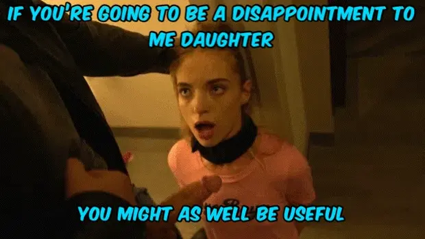 My daughter is a slut. Why fight it when I can benefit from it