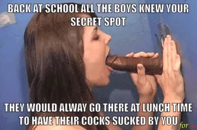 You always made sure all they guys had a chance to cum down your throat