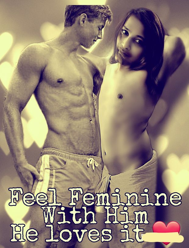Feel Feminine he loves it