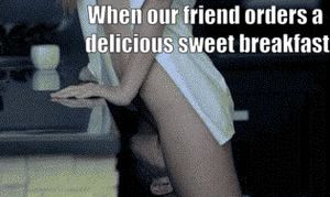 When our friends desires her breakfast