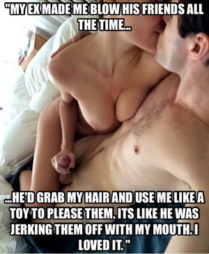Your wife loved being a whore to his friends