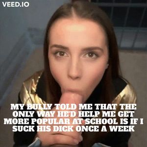 He's gonna help me get popular if I suck him good enough...