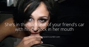 Your wife sucking your friend in the back seat of your car!