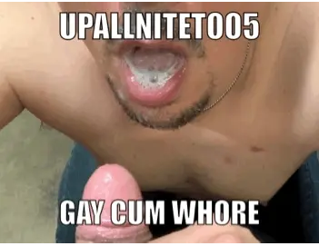 I love cum- gay cum whore