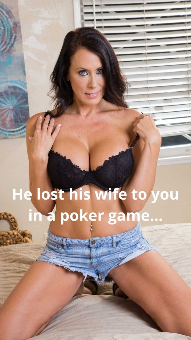 He lost his wife to you in a poker game...