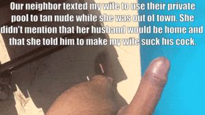 My wife said she was going to tan naked while the neighbors are out of town. I wish I could watch her, but their fence is too tall.