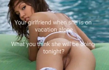 Girlfriend on vacation doesn't mean she must wait until coming back
