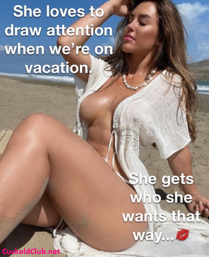 My wife is so hot she deserves to get what she wants!