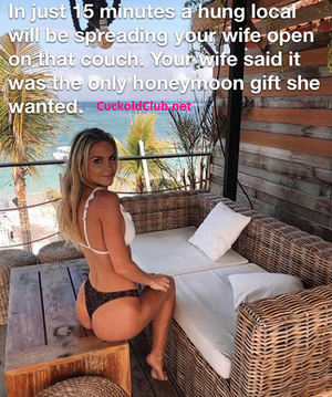 You didn't want to upset your wife on your honeymoon