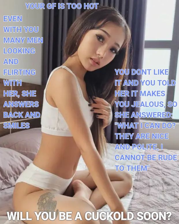Everything starts somewhere, you have risky combination: sexy hot girlfriend and your weak cuck approach, get ready for new experience