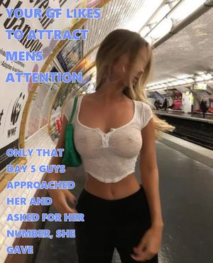 Even if she cheats you will not leave her, the opposite, you will be with her and let her do what she wants, later on marry her, you cuckold