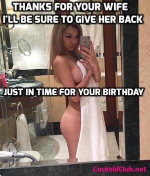 You'll get your wife back for you birthday