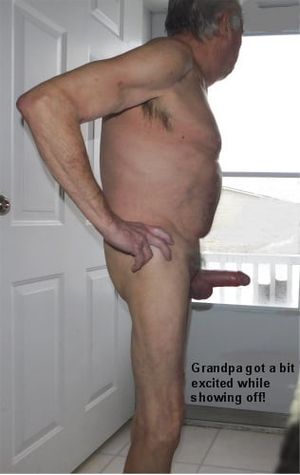 Grandpa loves showing his naked self!