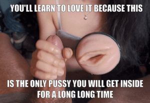 You will beg for that fake pussy soon