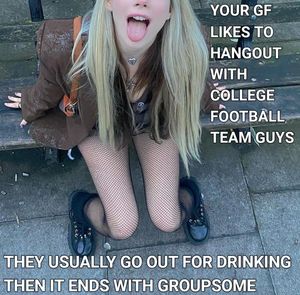 All of the football studs know that she is your girlfriend, they make jokes out of you