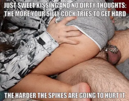 Spiked chastity is just her way of educating you in being less of a pervert