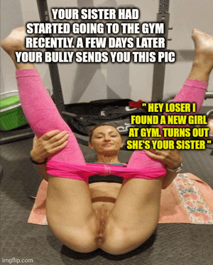 Your bully turned out to be you sisters trainer.