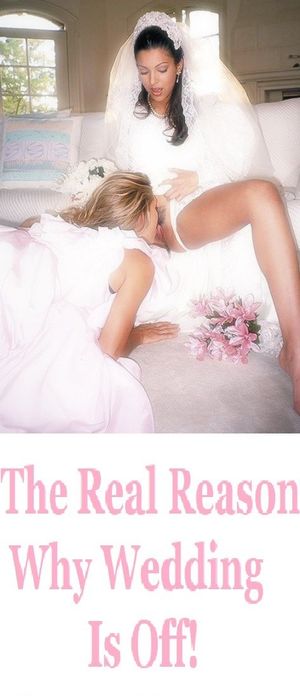 The Real Reason The Wedding Is Off!