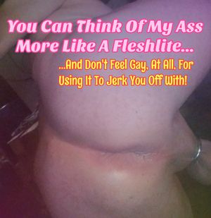 My freshly fucked and still tight little ass. But you can call it a pussy if you wanna! ;)