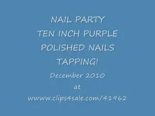10 inch purple nails tapping.