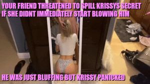 Krissy wasn't sure how he found out about her sneaking bites of cake on her cheat days. Afterwards he kept "blackmailing" her for blowjobs