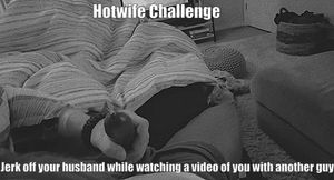 Hotwife challenge. Husband watches a video you made