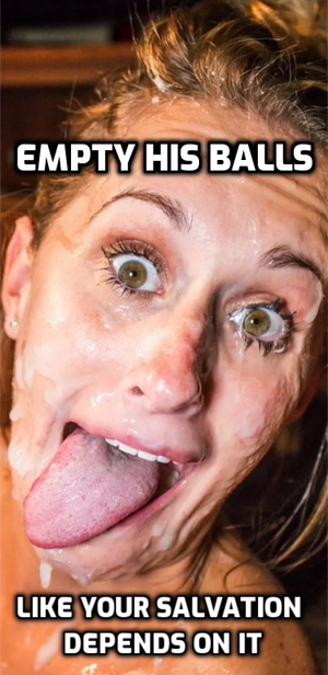 Empty his balls like your salvation depends on it