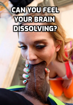 Keep sucking, you brain dead sissy slut