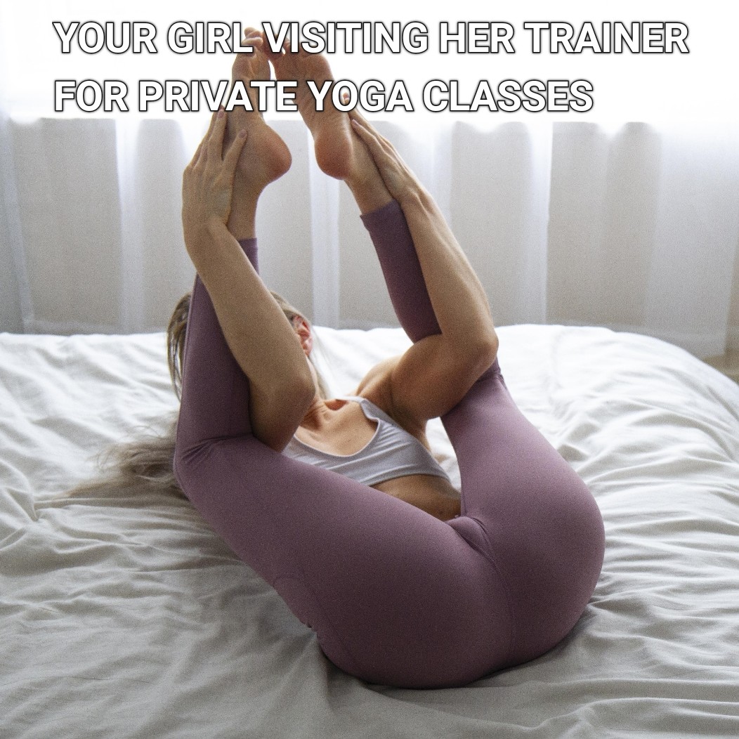 At some point she started doing exercises in his bed, what's next?