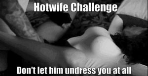 Hotwife Challenge don't undress
