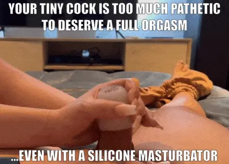 You can't make her properly cum, why should she make you?
