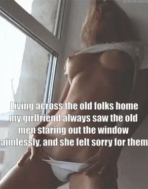 My girlfriend said that if they are going to stare outside the window, she might as wel give them something to look at
