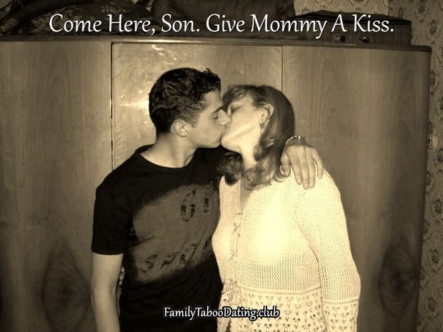 Come Here, Son. Give Mommy A Kiss.