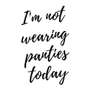 not wearing panties
