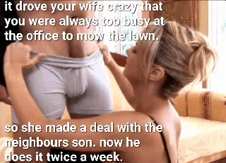 He said it as a joke but your wife got to work instantly