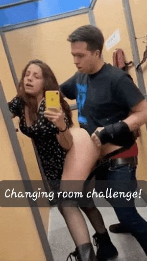 I challenged her to take a stranger in the fitting room