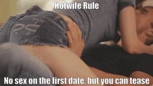 Teasing is fine on the first date, but we never want they expecting laid immediately