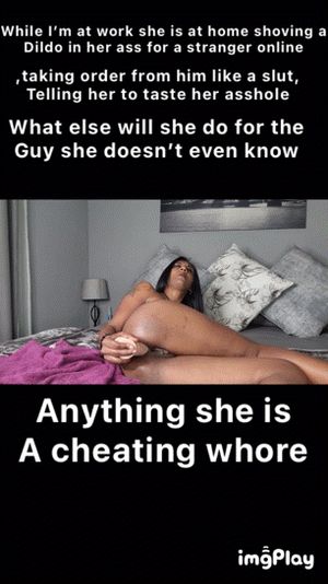 She cheats online with strangers while I’m at work
