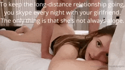 She likes to skype you that way