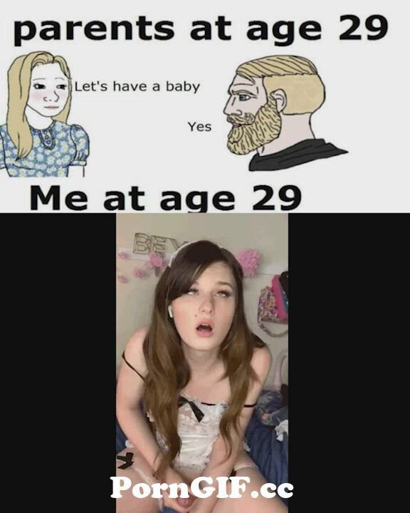 What my parents did at my age. What i do