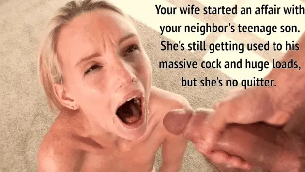 Your wife enjoying a load from your neighbor's hung son