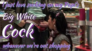 I Just Love Sucking On My Papi’s Big White Cock Whenever We’re Out Shopping