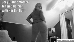 Sexy Blonde Mother Teasing Her Son With Her Big Butt
