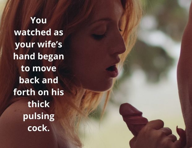 You watched as your wife's hand began to move back and forth on his thick, pulsing cock.